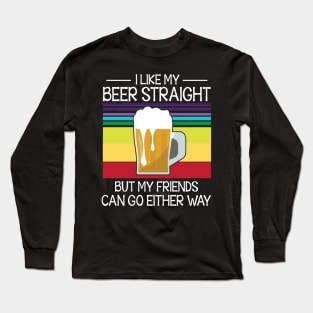 I Like My Beer Straight But My Friends Can Go Either Way Happy Summer Christmas In July Day Long Sleeve T-Shirt